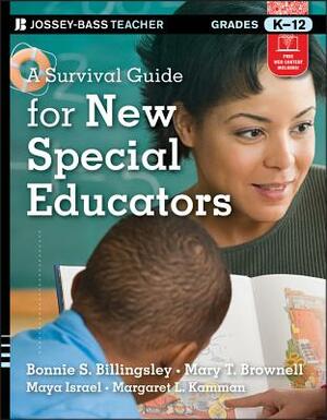 A Survival Guide for New Special Educators, Grades K-12 by Bonnie S. Billingsley, Maya Israel, Mary T. Brownell