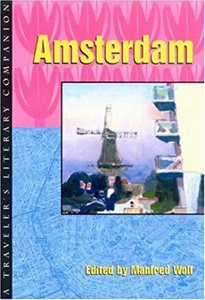 Amsterdam: A Traveler's Literary Companion by Katherine Silver, Manfred Wolf