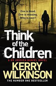 Think of the Children by Kerry Wilkinson