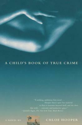 Child's Book of True Crime by Chloe Hooper