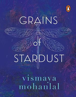 Grains of Stardust by Vismaya Mohanlal
