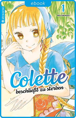 Colette beschließt zu sterben 01 by Rahel Niedermann, Alto Yukimura