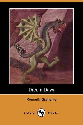Dream Days (Dodo Press) by Kenneth Grahame