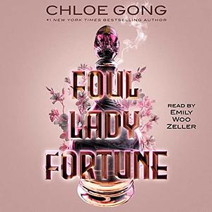 Foul Lady Fortune by Chloe Gong