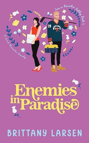 Enemies in Paradise: A Sweet Romantic Comedy by Brittany Larsen