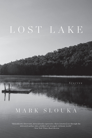 Lost Lake: Stories by Mark Slouka