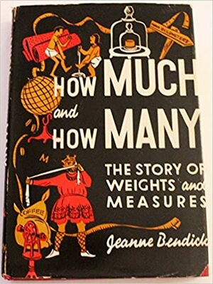 How Much and How Many: The Story of Weights and Measures by Jeanne Bendick