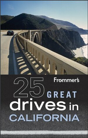 Frommer's 25 Great Drives in California by Robert Holmes