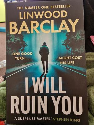 I Will Ruin You by Linwood Barclay