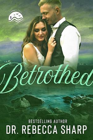 Betrothed by Dr. Rebecca Sharp