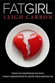 FAT GIRL by Leigh Carron