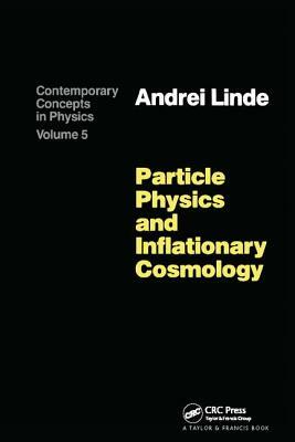 Particle Physics and Inflationary Cosmology by Andrei Linde