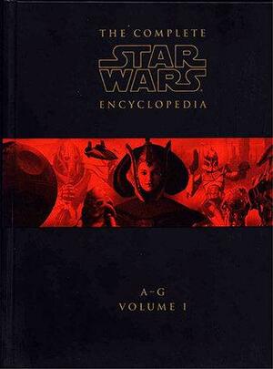 The Complete Star Wars Encyclopedia, Vol. I: A-G by Pablo Hidalgo, Daniel Wallace, Stephen J. Sansweet, Bob Vitas