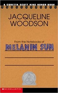 From the Notebooks of Melanin Sun by Jacqueline Woodson