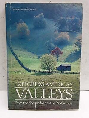 Exploring America's Valleys: From The Shenandoah To The Rio Grande by Toni Eugene, Jane R. McCauley