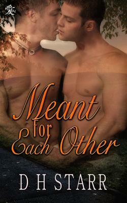 Meant For Each Other by D. H. Starr