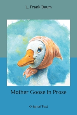 Mother Goose in Prose: Original Text by L. Frank Baum