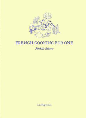 French Cooking for One by Michèle Roberts