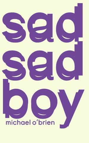 Sad Sad Boy by Michael O’Brien