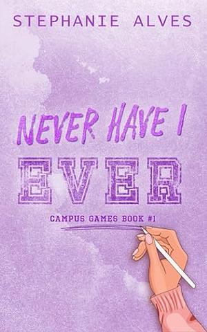 Never Have I Ever by Stephanie Alves