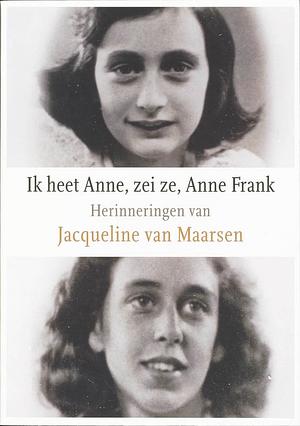 Ik Heet Anne, Zei Ze, Anne Frank by Jacqueline Van Maarsen