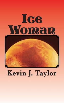 Ice Woman: Guardian of Earth by Kevin J. Taylor