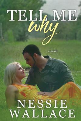 Tell Me Why by Nessie Wallace