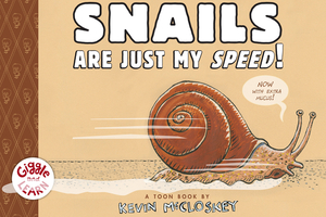 Snails Are Just My Speed! by Kevin McCloskey