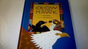 Crow and Hawk: A Traditional Pueblo Indian Story by Michael Rosen