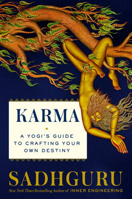 Karma: A Yogi's Guide to Crafting Your Own Destiny by Sadhguru