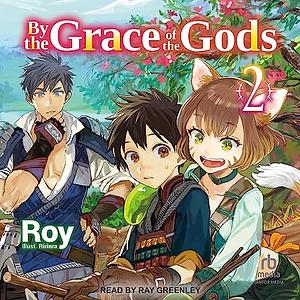 By the Grace of the Gods: Volume 2 by Roy