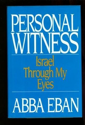 Personal Witness: Israel Through My Eyes by Abba Eban