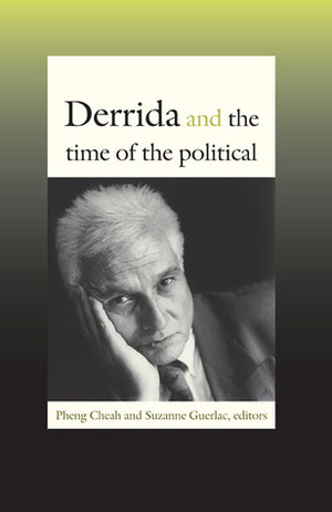 Derrida and the Time of the Political by Suzanne Guerlac, Pheng Cheah