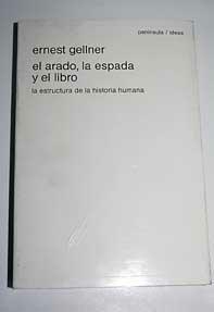 El arado, la espada y el libro, la estructura de la historia humana by Ernest Gellner