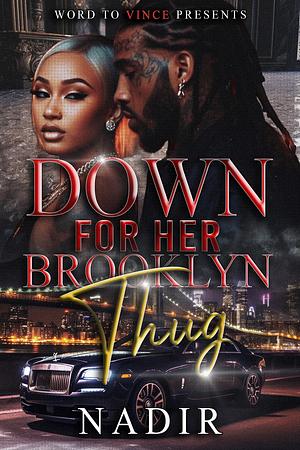 Down for Her Brooklyn Thug by Nadir, Nadir