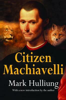 Citizen Machiavelli by Mark Hulliung