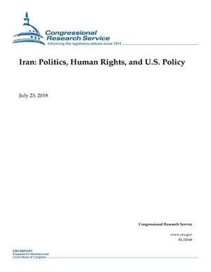 Iran: Politics, Human Rights, and U.S. Policy by Congressional Research Service