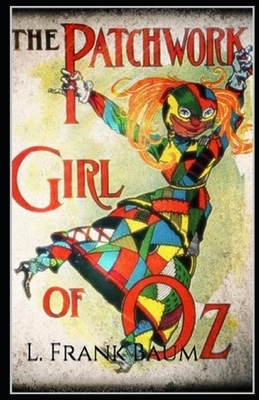 The Patchwork Girl of Oz Annotated by L. Frank Baum