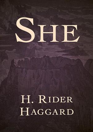 She: A History of Adventure by H. Rider Haggard