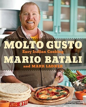 Molto Gusto: Easy Italian Cooking by Mario Batali