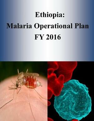 Ethiopia: Malaria Operational Plan FY 2016 by United States Agency for International D