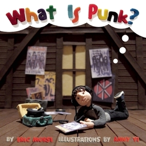 What Is Punk? by Eric Morse, Anny Yi