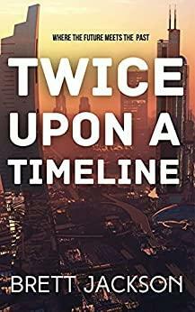 Twice Upon A Timeline by Brett Jackson