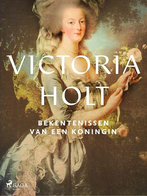 Bekentenissen van een koningin by Victoria Holt