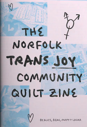 The Norfolk Trans Joy Community Quilt Zine by Marisa Clements, Laura Moseley