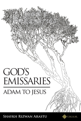 God's Emissaries - Adam to Jesus by Shaykh Rizwan Arastu