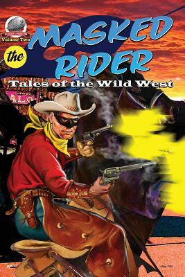 Masked Rider: Tales of the Wild West Volume 2 by Erwin K. Roberts, Bill Craig
