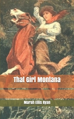 That Girl Montana by Marah Ellis Ryan