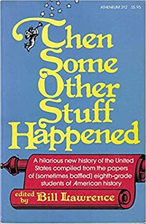 Then Some Other Stuff Happened by Bill Lawrence