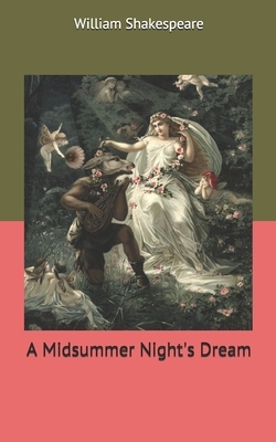 A Midsummer Night's Dream by William Shakespeare